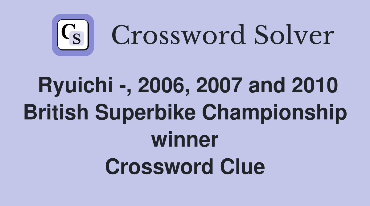 Ryuichi , 2006, 2007 and 2010 British Superbike Championship winner